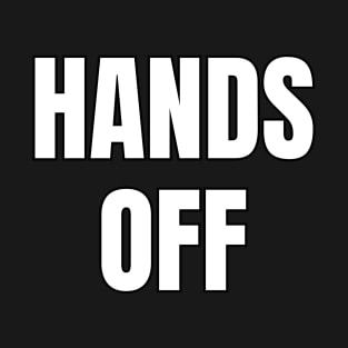 Hands Off T-Shirt