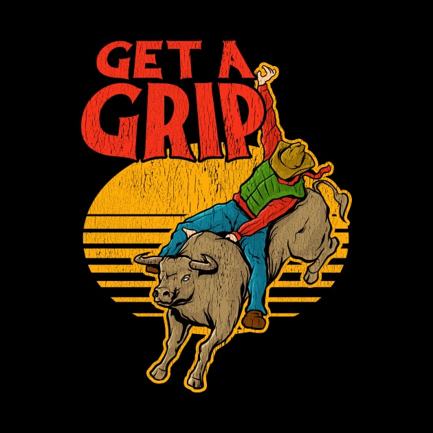 Get A Grip Funny Bull Riding Pun by theperfectpresents