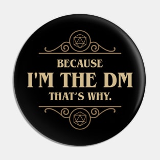 Because I'm the DM That's Why Game Master Pin