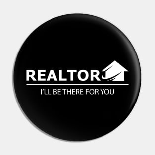 Realtor I'll be there for you Pin