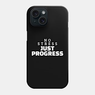 No Stress Just Progress Phone Case