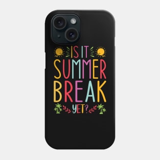 Is It Summer Break Yet Phone Case