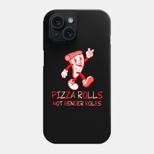 Pizza Rolls Not Gender Roles - Funny Pizza Phone Case