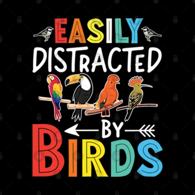 Easily Distracted By Birds Funny Colorful Birding by RiseInspired