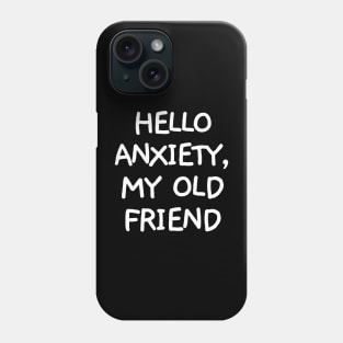 Hello anxiety, my old friend. Phone Case