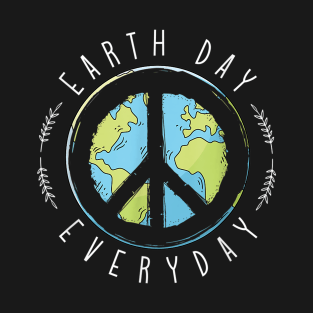 Earth day Everyday T-Shirt