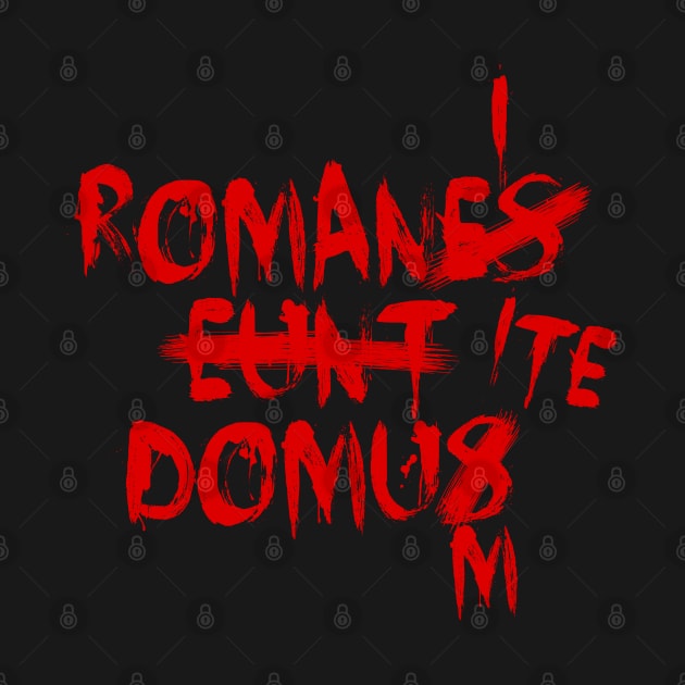 ROMANES EUNT DOMUS Corrected "Romans, go home" in Latin by bpcreate