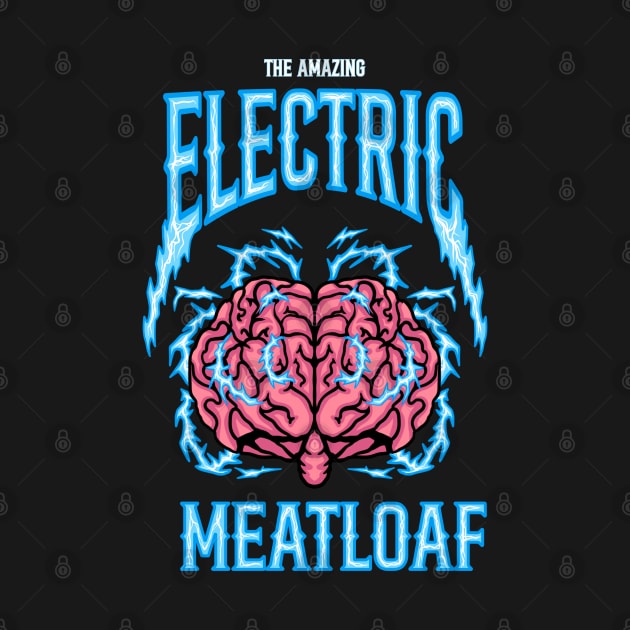 The Amazing Electric Meatloaf by alexkosterocke