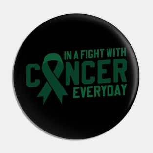 Fight With Cancer Everyday | Green Ribbon for Liver Cancer Pin