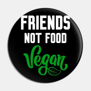 Friends not Food Pin