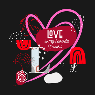 LOVE, MY FAVORITE L-WORD  FOR VALENTINE T-Shirt