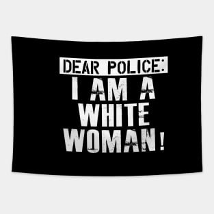 Dear Police I am a white woman Tapestry