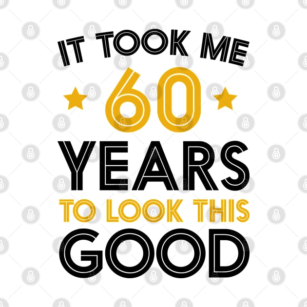 It Took me 60 Years to Look This Good Funny Quotes birthday Party by foxredb