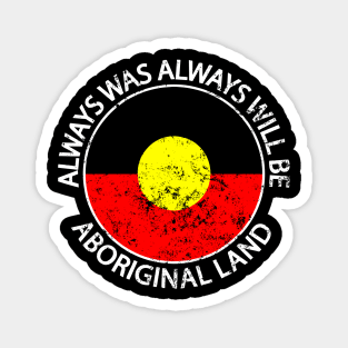 Always Was Always Will Be Aboriginal Land Indigenous Flag Magnet