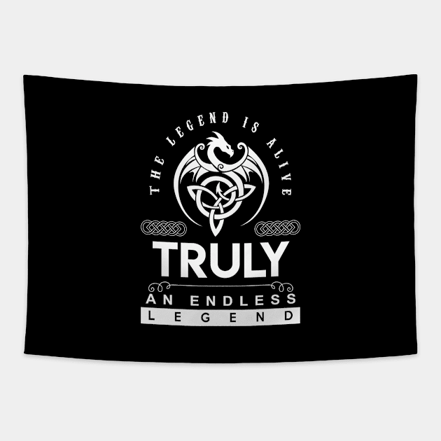 Truly Name T Shirt - The Legend Is Alive - Truly An Endless Legend Dragon Gift Item Tapestry by riogarwinorganiza