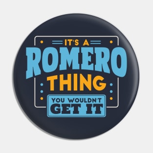 It's a Romero Thing, You Wouldn't Get It // Romero Family Last Name Pin