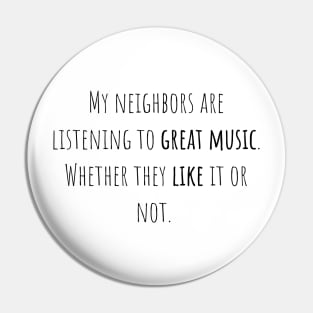 Neighbors great music - Saying - Funny Pin