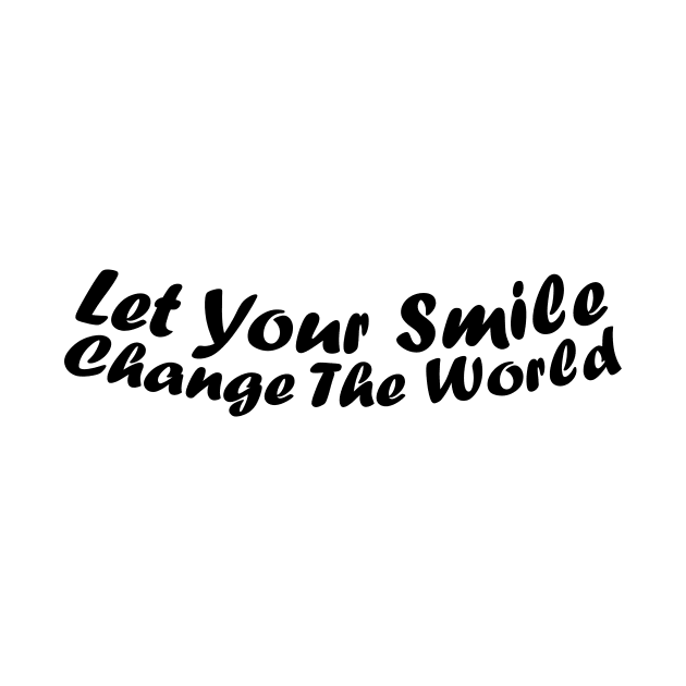 Let your smile change the world by jodotodesign