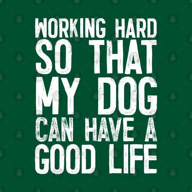 Working Hard So That My Dog Can Have A Good Life by DankFutura