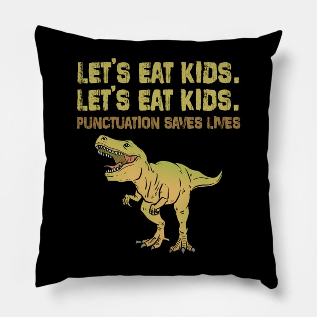 Let's Eat Kids Punctuation Saves Lives Funny Grammar Pillow by deafcrafts