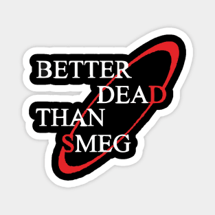 Better Dead Than Smeg Magnet