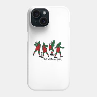 That's It I'm Not Going Christmas Grinch Movie Phone Case