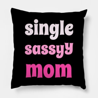 Single Sassy Mom Pillow