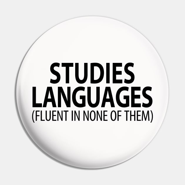 Studies Languages (Fluent in None of Them) | Linguistics Pin by gillianembers