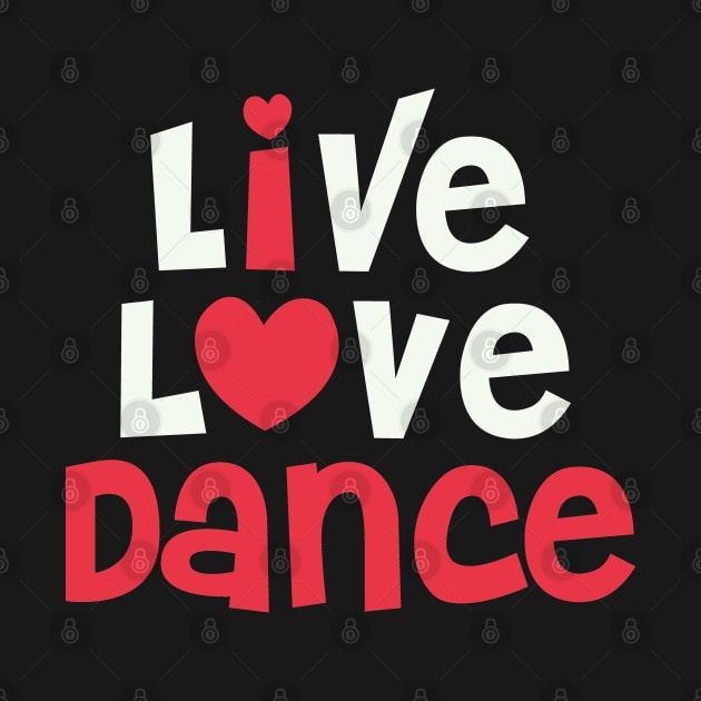 Live Love Dance - I Love Dance Gift for Dancer graphic by theodoros20