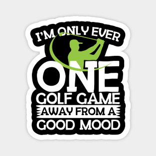 One Golf Game Away From A Good Mood Magnet