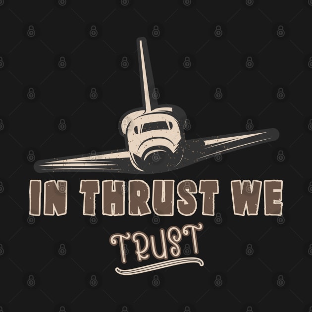 In Thrust We Trust avgeek Funny Astronaut Lover RC Pilot Flying Spaceship Plane by RetroZin