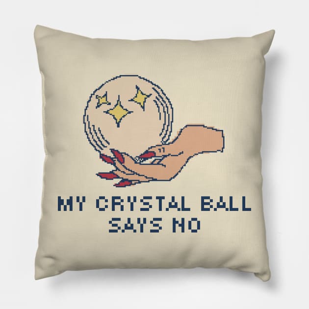 My Crystal Ball Says No Pillow by pxlboy