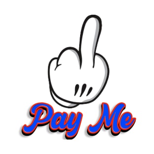 Pay Me T-Shirt