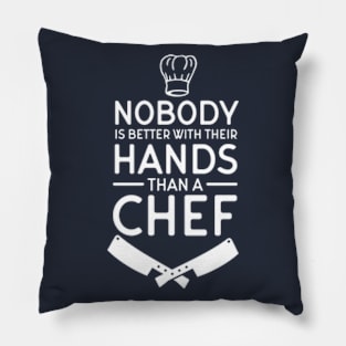 Nobody Better Than A Chef Pillow