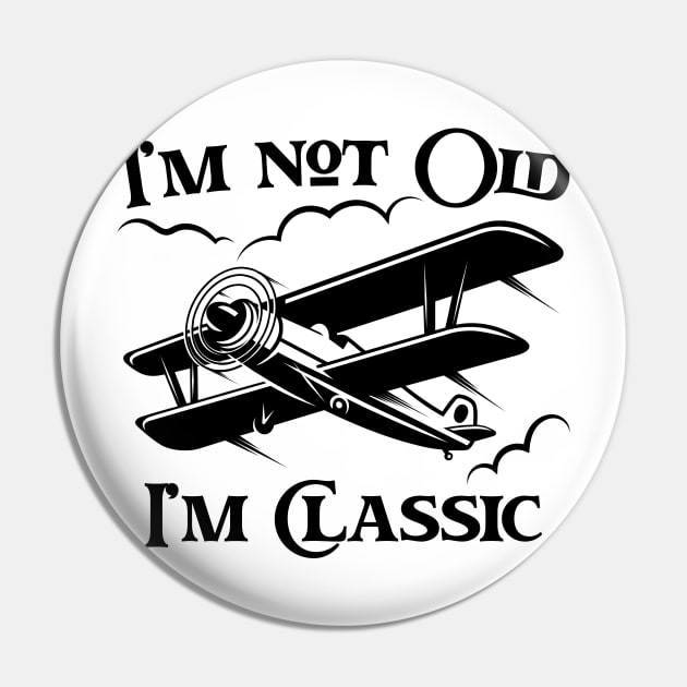 I'm Not Old I'm Classic Pin by Emma