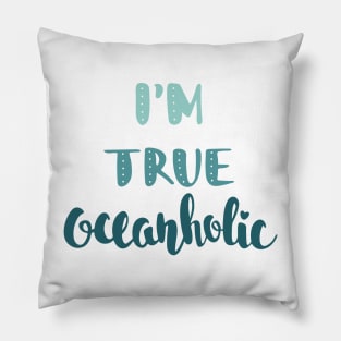 Summer Beach Surf T-shirt. I'm true oceanholic. Ocean Quote Pillow