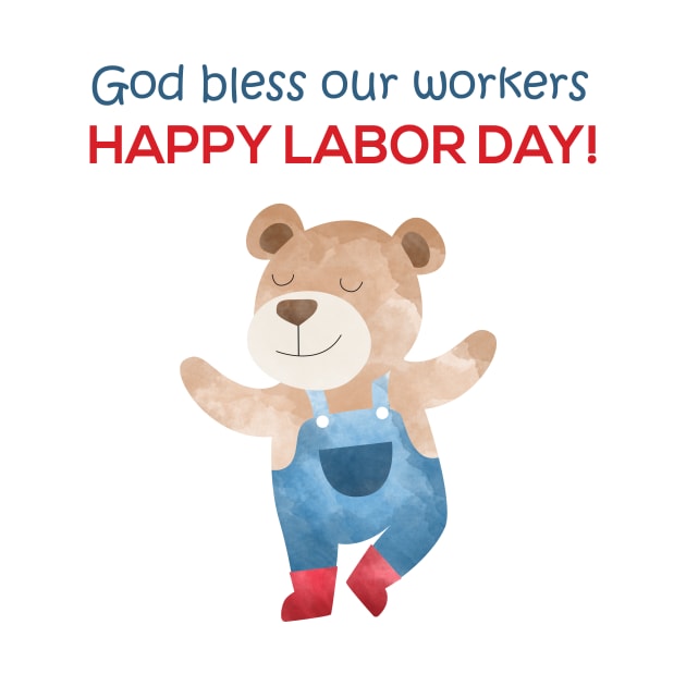 God bless our workers - Happy Labor Day - Happy Dancing Worker Bear by thewishdesigns