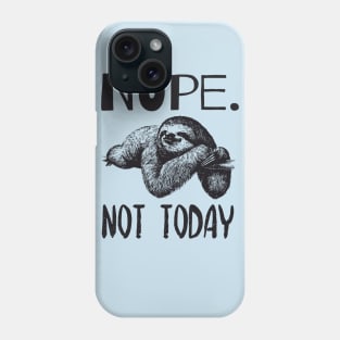 Nope Not Today Lazy Cute Sloth Quote Design Phone Case