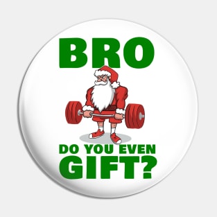 Bro Do You Even Gift? Pin