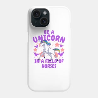 Be A Unicorn In A Field Of Horses Phone Case