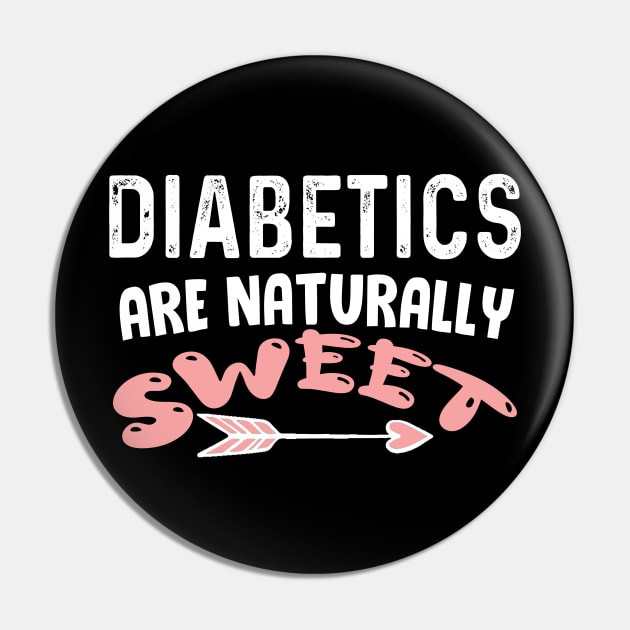 Diabetics are naturally sweet T-Shirt | Funny diabetes Pin by Get Yours