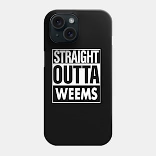 Weems Name Straight Outta Weems Phone Case