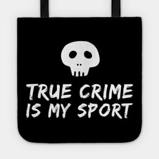 True Crime is my Sport Tote