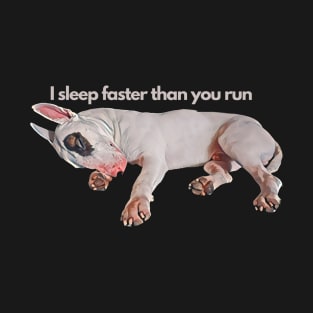 I sleep faster than you run, bullterrier, funny dog T-Shirt