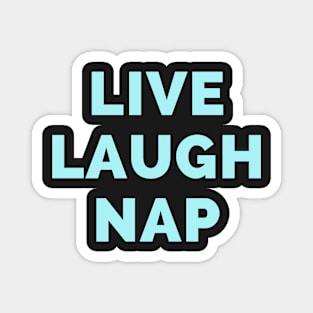 Live Laugh Nap - Black And Blue Simple Font - Funny Meme Sarcastic Satire Magnet