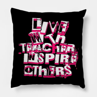 Live With Teacher Inspire Others Inspirational Teacher, Teach Love Inspire, School Teacher, First day of school, Back to school, teacher life Pillow