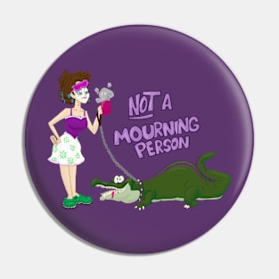 Not A Mourning Person Pin