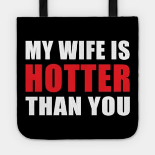 My Wife is Hotter Than You Funny Husband Design Tote