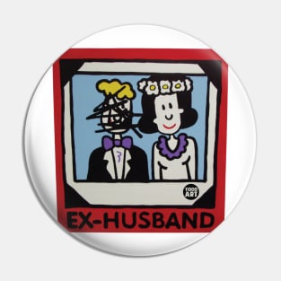 EX HUSBAND Pin