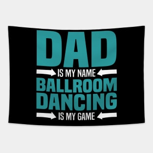 Dad is My Name, Ballroom Dancing is my Game Tapestry